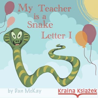 My Teacher is a Snake The letter I Dan McKay 9780648911586 Dan McKay Books - książka