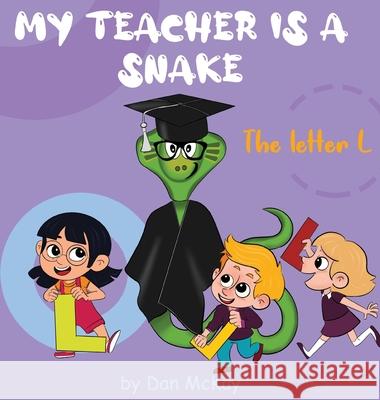 My Teacher is a Snake The Letter L Dan McKay 9780645074062 Dan McKay Books - książka