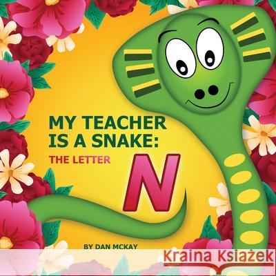 My Teacher is a Snake The Letter N Dan McKay 9780645014068 Dan McKay Books - książka