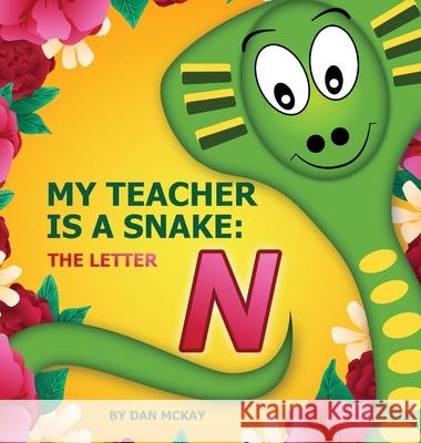 My Teacher is a Snake The Letter N Dan McKay 9780645074086 Dan McKay Books - książka