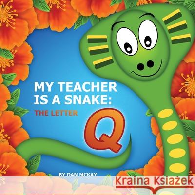 My Teacher is a snake the Letter Q Dan McKay 9780645055702 Dan McKay Books - książka