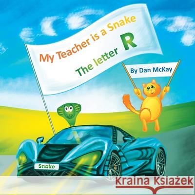 My Teacher is a Snake The Letter R Dan McKay 9780645014099 Dan McKay Books - książka