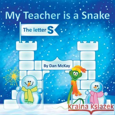 My Teacher is a Snake The Letter S Dan McKay 9780645055795 Dan McKay Books - książka