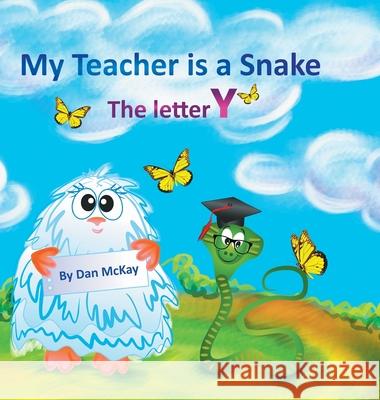 My Teacher is a Snake The Letter Y Dan McKay 9780645113600 Dan McKay Books - książka