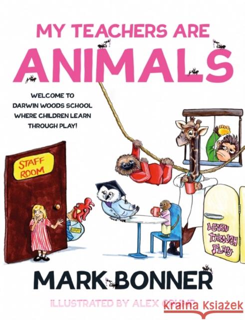 My Teachers are Animals Mark Bonner 9781838593469 Troubador Publishing - książka