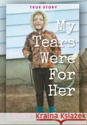 My Tears Were for Her Janet M. Little Janelle Lane Gord Little 9781525534010 FriesenPress - książka