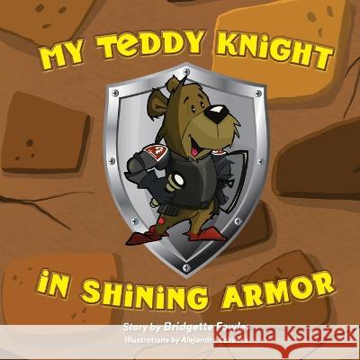 My Teddy Knight in Shining Armor Bridgette Fowler Alejandro Echavez  9781953021823 Belle Isle Books - książka