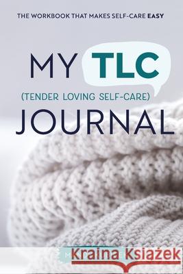 My Tender Loving Self-Care Journal: The Workbook that Makes Self-Care Easy Mandy Kubicek 9781736285404 Glad Panda Press - książka