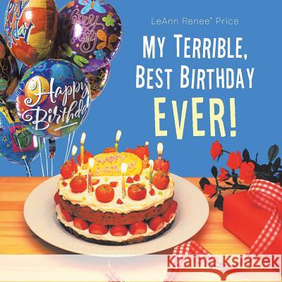 My Terrible, Best Birthday Ever! Leann Renee Price 9781504983877 Authorhouse - książka