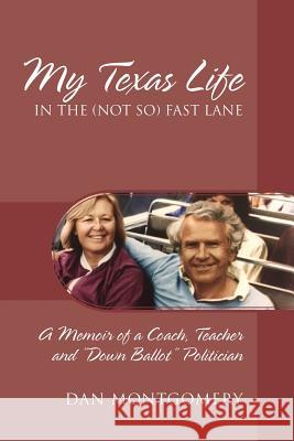 My Texas Life in the (not so) Fast Lane: A Memoir of a Coach, Teacher and 