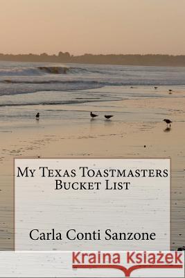 My Texas Toastmasters Bucket List Carla Conti Sanzone 9781467935777 Createspace - książka
