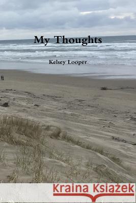 My Thoughts Kelsey Looper 9780359196326 Lulu.com - książka
