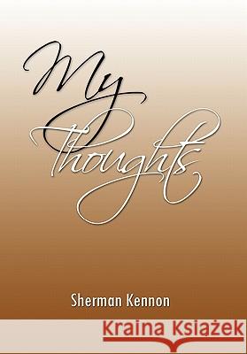 My Thoughts Sherman Kennon 9781456802011 Xlibris Corporation - książka