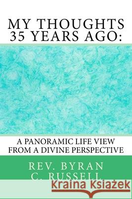 My Thoughts 35 Years Ago: : A Panoramic Life View From A Divine Perspective Russell, Byran C. 9781720356219 Createspace Independent Publishing Platform - książka