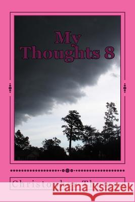 My Thoughts 8: O My God MR Christopher Maxwell Thomas 9781530025213 Createspace Independent Publishing Platform - książka