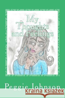 My Thoughts and Feelings Peggie Lee Johnson 9781517075965 Createspace Independent Publishing Platform - książka