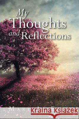 My Thoughts and Reflections Mary a. Earl 9781483693552 Xlibris Corporation - książka