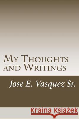 My Thoughts and Writings: In my Mind Vasquez Sr, Jose Enrique 9781539198468 Createspace Independent Publishing Platform - książka