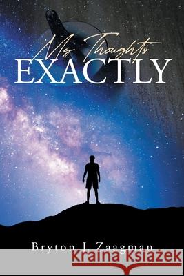 My Thoughts Exactly Bryton J. Zaagman 9781662437489 Page Publishing, Inc. - książka