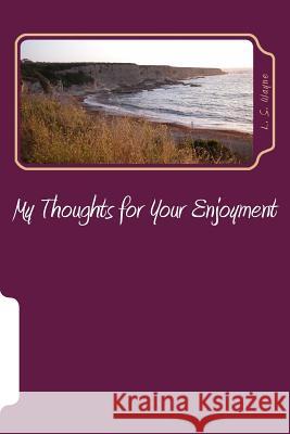 My Thoughts for Your Enjoyment L. S. Wayne 9781505679779 Createspace - książka