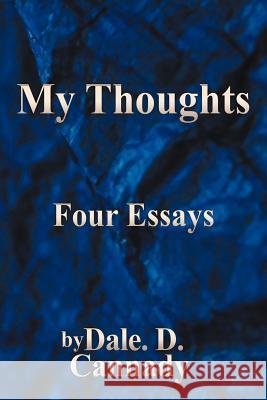 My Thoughts: Four Essays Cannady, Dale D. 9781468559903 Authorhouse - książka