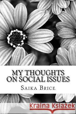 My Thoughts on Social Issues Saika Annedannie Brice 9781537152585 Createspace Independent Publishing Platform - książka