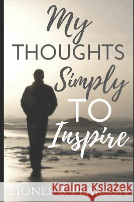 My Thoughts, Simply To Inspire Pearson, Lionel B. 9780692043721 Not Avail - książka