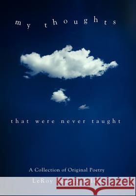 My Thoughts: That Were Never Taught Allen, Leroy Robert 9780595678150 iUniverse - książka