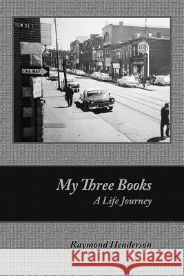 My Three Books: A Life Journey Raymond Henderson Jan McMannis-Buba Edward Murray 9781541154285 Createspace Independent Publishing Platform - książka