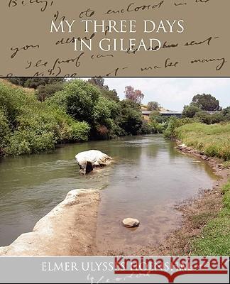 My Three Days in Gilead Elmer Ulysses Hoenshal 9781438573755 Book Jungle - książka