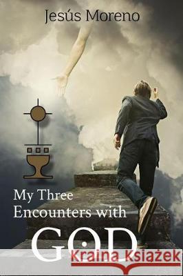 My Three Encounters with God Jesus Moreno 9781794382459 Independently Published - książka