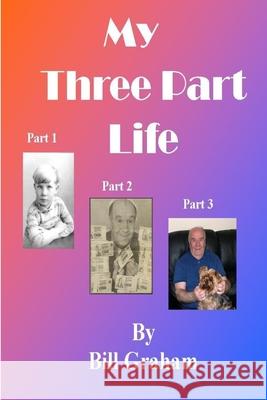 My Three Part Life Bill Graham 9781499336269 Createspace - książka