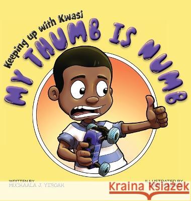 My Thumb is Numb Yeboah                                   Dan Harris 9781399943277 Independent Lioness Publishing - książka