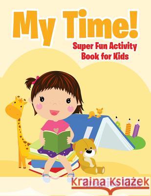 My Time! Super Fun Activity Book for Kids Kreative Kids 9781683772187 Kreative Kids - książka