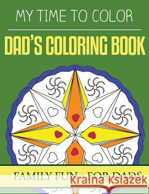 My Time To Color: Family Coloring Books - Dad's Coloring Book Douglas, Jeff 9781535271929 Createspace Independent Publishing Platform - książka