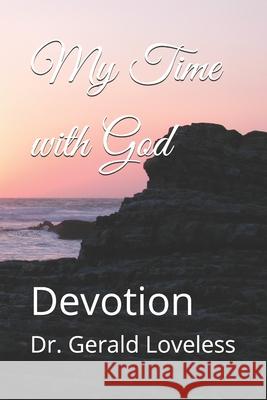 My Time with God: Devotion Gerald Loveless 9781073350391 Independently Published - książka