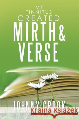 My Tinnitus Created Mirth & Verse Johnny Crook 9781728383613 Authorhouse UK - książka