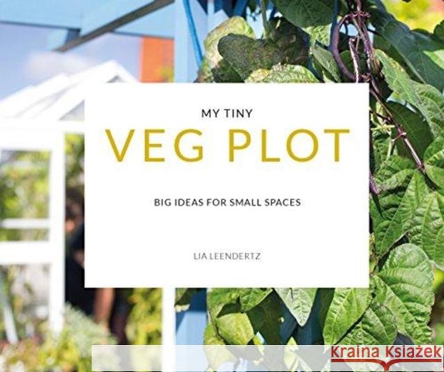 My Tiny Veg Plot: Big ideas for small spaces Lia Leendertz Mark Diacono 9781911624189 HarperCollins Publishers - książka