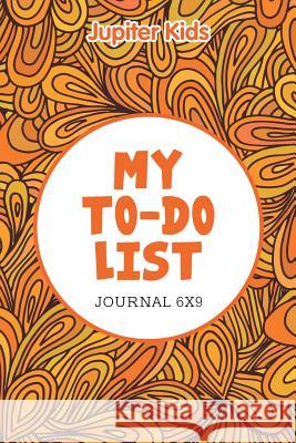 My To-Do List: Journal 6X9 Jupiter Kids 9781682604731 Jupiter Kids - książka