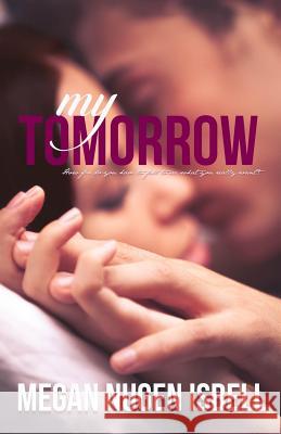 My Tomorrow Megan Nugen Isbell 9781508518570 Createspace - książka