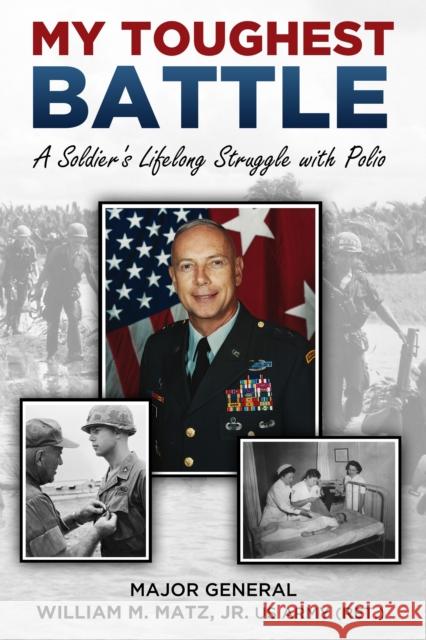 My Toughest Battle: A Soldier's Lifelong Struggle with Polio William Matz James Livingston 9781636244983 Casemate Publishers - książka