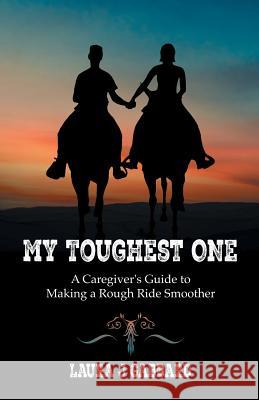 My Toughest One: A Caregiver'S Guide to Making a Rough Ride Smoother Gabbard, Laura J. 9781504398244 Balboa Press - książka