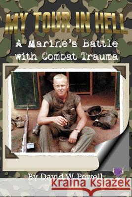 My Tour In Hell: A Marine's Battle with Combat Trauma Powell, David W. 9781932690231 Modern History Press - książka