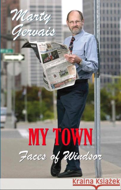 My Town: Faces of Windsor Gervais, Marty 9781897231227 Biblioasis - książka