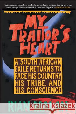 My Traitor's Heart: A South African Exile Returns to Face His Country, His Tribe, and His Conscience Rian Malan 9780802136848 Grove/Atlantic - książka