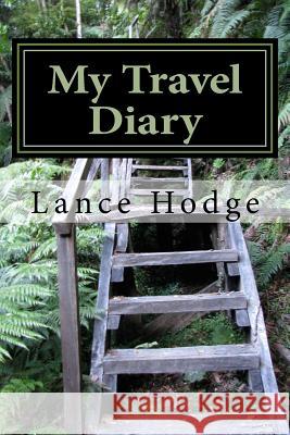 My Travel Diary Lance Hodge 9781539828761 Createspace Independent Publishing Platform - książka