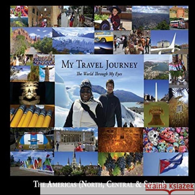 My Travel Journey - The World Through My Eyes: The Americas (North, Central & South) Angelica Ford 9780999365038 Angelica Ford - książka