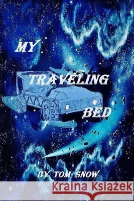 My Traveling Bed Tom Snow 9781517313531 Createspace - książka