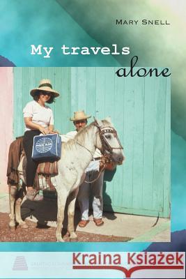 My Travels Alone: True stories from 1960s Snell, Mary 9789616515054 Association of Slovene Literary Translators - książka