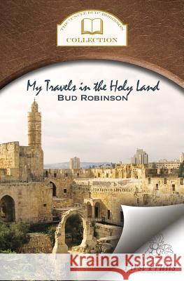 My Travels in the Holy Land Bud Robinson 9781621711834 First Fruits Press - książka